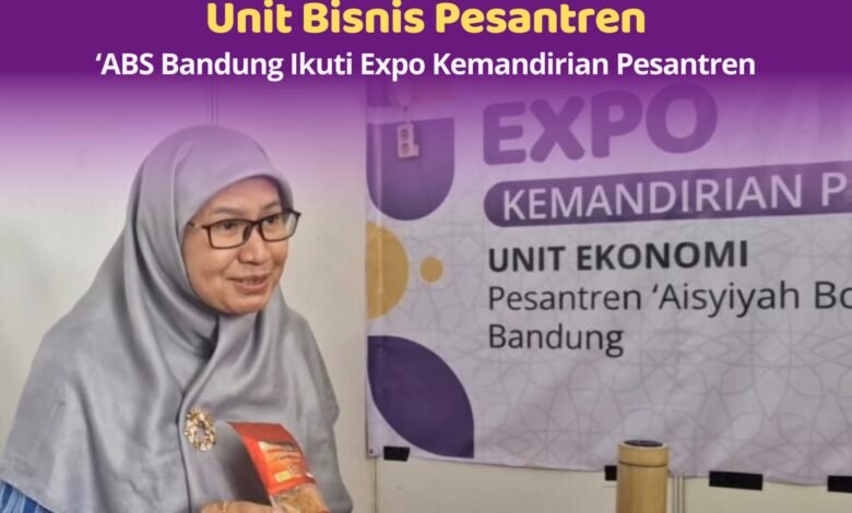 Pamerkan Produk Unit Bisnis Pesantren, ‘ABS Bandung Ikuti Expo Kemandirian Pesantren Pamerkan Produk Unit Bisnis Pesantren, ‘ABS Bandung Ikuti Expo Kemandirian Pesantren